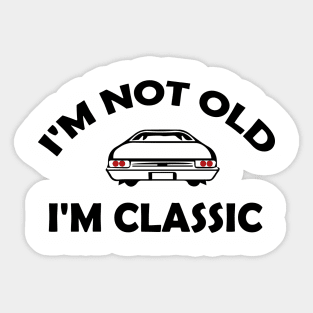 Funny design saying I'm not Old I'm Classic, Classic cars lover Sticker